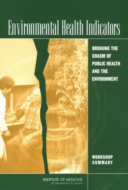 Environmental Health Indicators : Bridging the Chasm of Public Health and the Environment: Workshop Summary, EPUB eBook