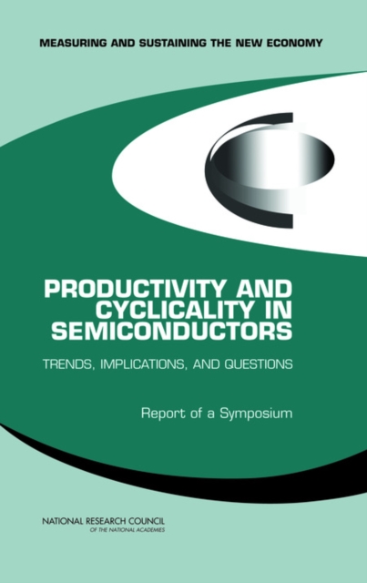Productivity and Cyclicality in Semiconductors : Trends, Implications, and Questions: Report of a Symposium, EPUB eBook