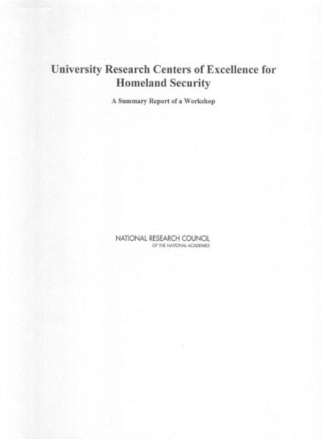 University Research Centers of Excellence for Homeland Security : A Summary Report of a Workshop, EPUB eBook