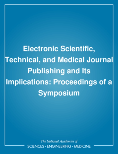 Electronic Scientific, Technical, and Medical Journal Publishing and Its Implications : Proceedings of a Symposium, EPUB eBook
