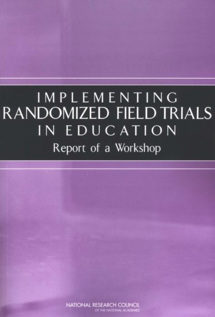 Implementing Randomized Field Trials in Education : Report of a Workshop, EPUB eBook