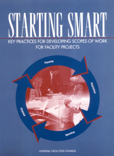 Starting Smart : Key Practices for Developing Scopes of Work for Facility Projects, EPUB eBook