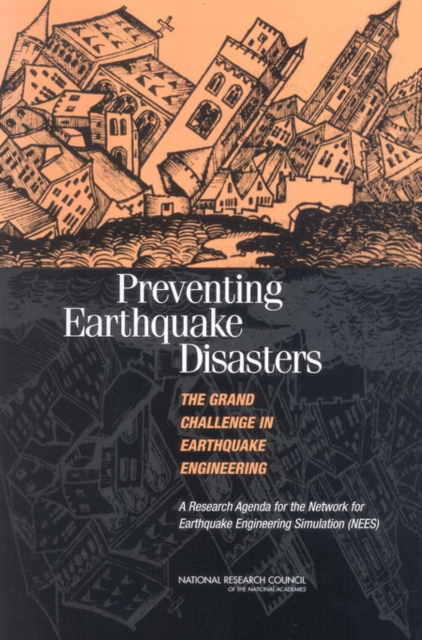 Preventing Earthquake Disasters: The Grand Challenge in Earthquake Engineering : A Research Agenda for the Network for Earthquake Engineering Simulation (NEES), EPUB eBook