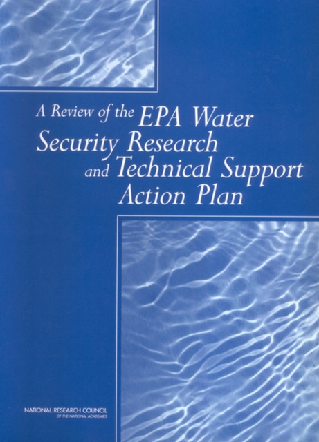 A Review of the EPA Water Security Research and Technical Support Action Plan : Parts I and II, EPUB eBook