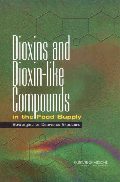 Dioxins and Dioxin-like Compounds in the Food Supply : Strategies to Decrease Exposure, EPUB eBook