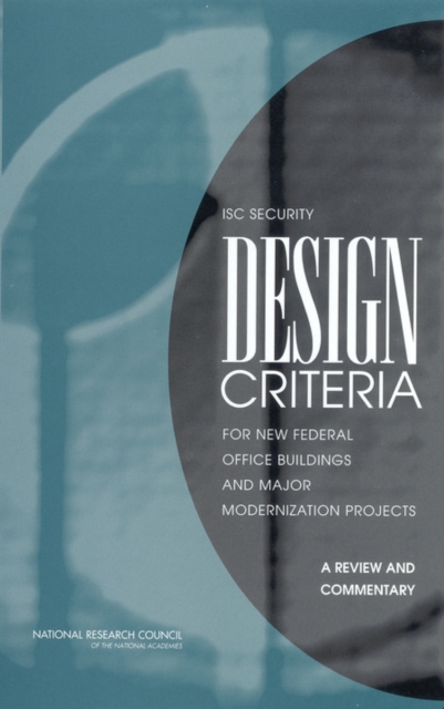 ISC Security Design Criteria for New Federal Office Buildings and Major Modernization Projects : A Review and Commentary, EPUB eBook