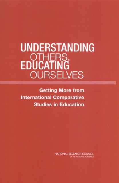 Understanding Others, Educating Ourselves : Getting More from International Comparative Studies in Education, EPUB eBook