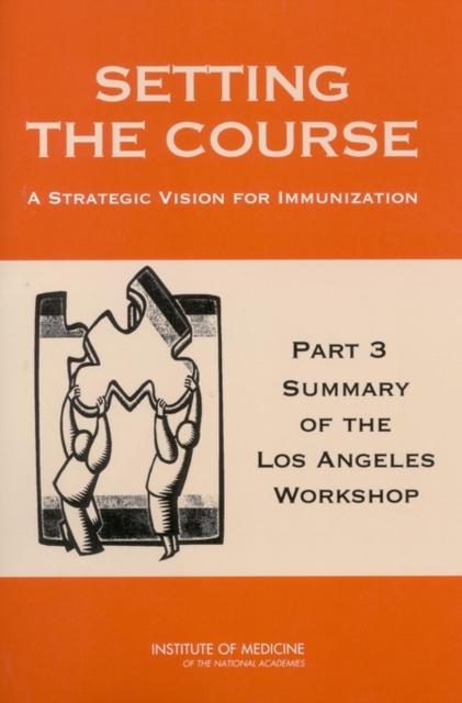 Setting the Course : A Strategic Vision for Immunization: Part 3: Summary of the Los Angeles Workshop, EPUB eBook