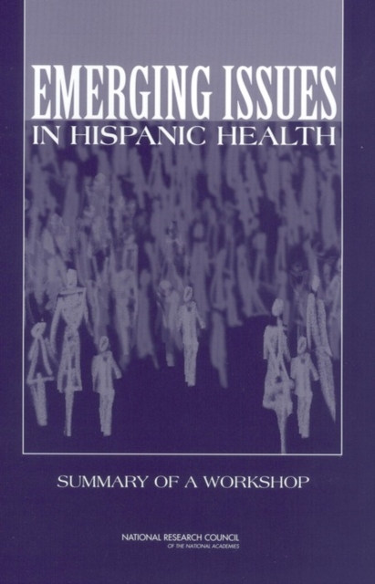 Emerging Issues in Hispanic Health : Summary of a Workshop, EPUB eBook