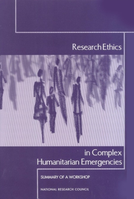 Research Ethics in Complex Humanitarian Emergencies : Summary of a Workshop, EPUB eBook