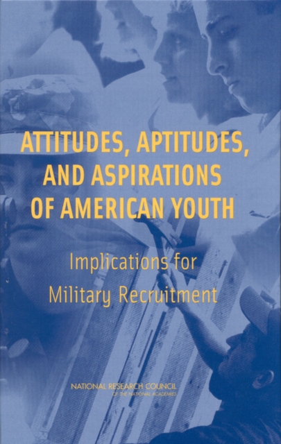 Attitudes, Aptitudes, and Aspirations of American Youth : Implications for Military Recruitment, EPUB eBook