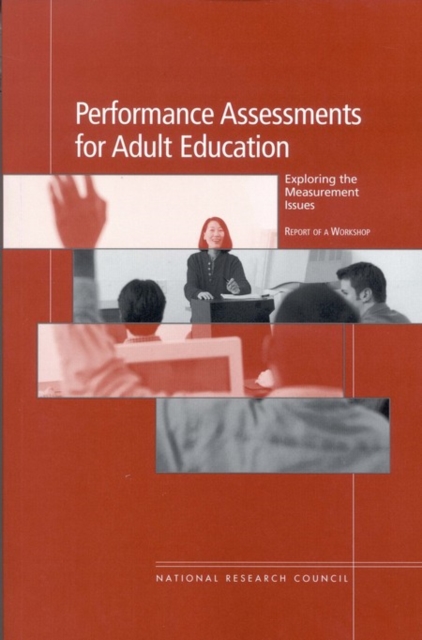 Performance Assessments for Adult Education : Exploring the Measurement Issues: Report of a Workshop, EPUB eBook