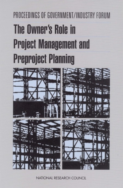 Proceedings of Government/Industry Forum : The Owner's Role in Project Management and Preproject Planning, EPUB eBook