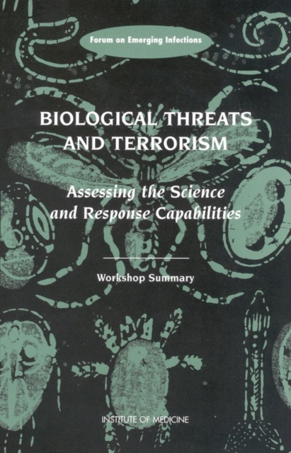 Biological Threats and Terrorism : Assessing the Science and Response Capabilities: Workshop Summary, EPUB eBook
