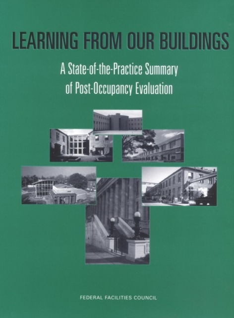 Learning from Our Buildings : A State-of-the-Practice Summary of Post-Occupancy Evaluation, EPUB eBook