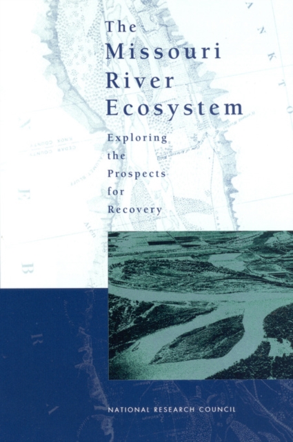 The Missouri River Ecosystem : Exploring the Prospects for Recovery, EPUB eBook