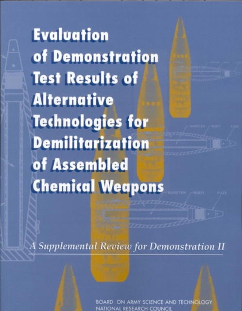 Evaluation of Demonstration Test Results of Alternative Technologies for Demilitarization of Assembled Chemical Weapons : A Supplemental Review for Demonstration II, EPUB eBook