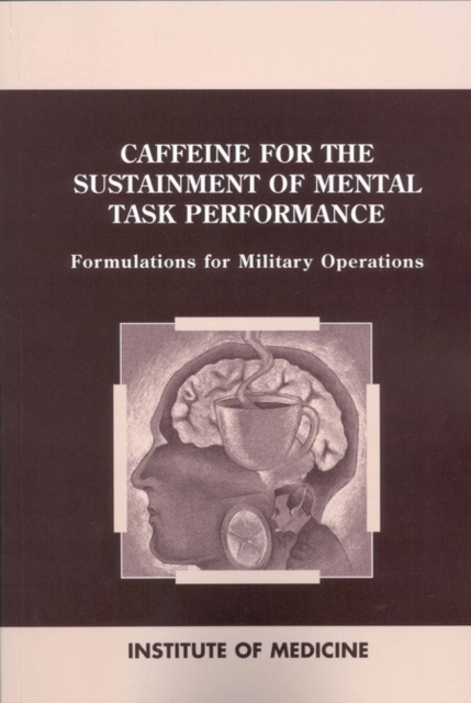 Caffeine for the Sustainment of Mental Task Performance : Formulations for Military Operations, EPUB eBook