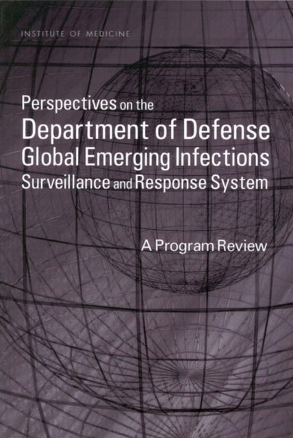 Perspectives on the Department of Defense Global Emerging Infections Surveillance and Response System : A Program Review, EPUB eBook