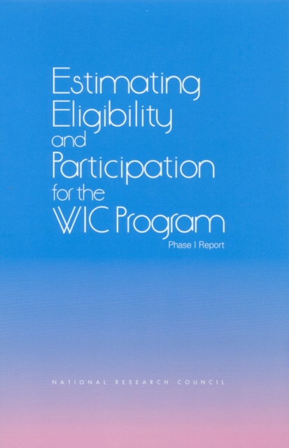Estimating Eligibility and Participation for the WIC Program : Phase I Report, EPUB eBook