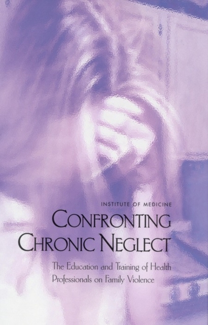 Confronting Chronic Neglect : The Education and Training of Health Professionals on Family Violence, EPUB eBook
