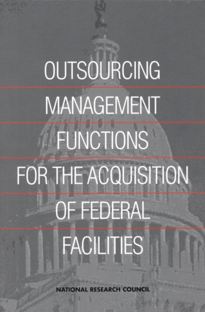 Outsourcing Management Functions for the Acquisition of Federal Facilities, EPUB eBook