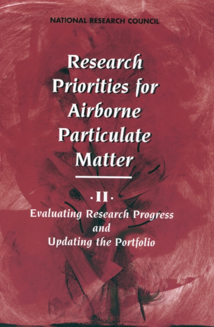 Research Priorities for Airborne Particulate Matter : II. Evaluating Research Progress and Updating the Portfolio, EPUB eBook