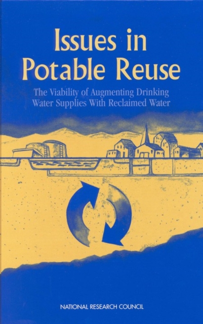 Issues in Potable Reuse : The Viability of Augmenting Drinking Water Supplies with Reclaimed Water, EPUB eBook