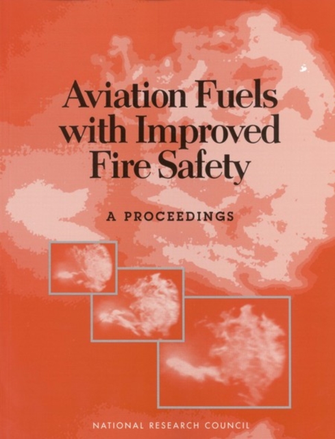 Aviation Fuels with Improved Fire Safety : A Proceedings, EPUB eBook