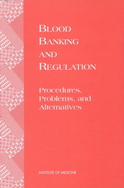 Blood Banking and Regulation : Procedures, Problems, and Alternatives, EPUB eBook