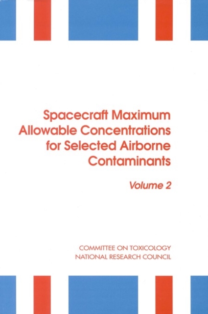 Spacecraft Maximum Allowable Concentrations for Selected Airborne Contaminants : Volume 2, EPUB eBook