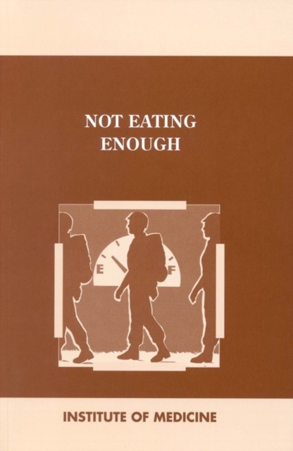 Not Eating Enough : Overcoming Underconsumption of Military Operational Rations, EPUB eBook
