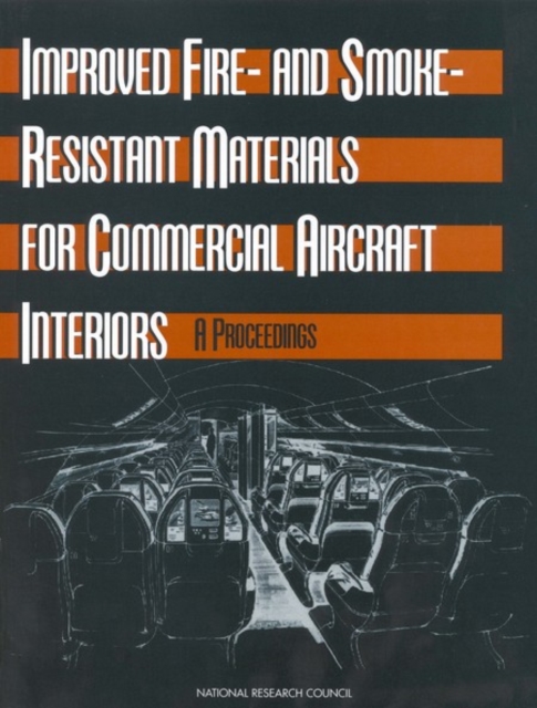 Improved Fire- and Smoke-Resistant Materials for Commercial Aircraft Interiors : A Proceedings, EPUB eBook