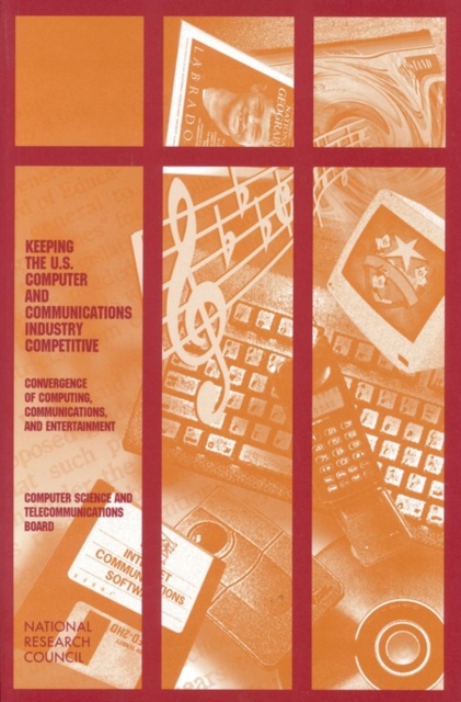 Keeping the U.S. Computer and Communications Industry Competitive : Convergence of Computing, Communications, and Entertainment, EPUB eBook