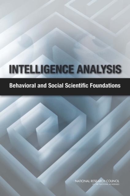 Intelligence Analysis : Behavioral and Social Scientific Foundations, PDF eBook