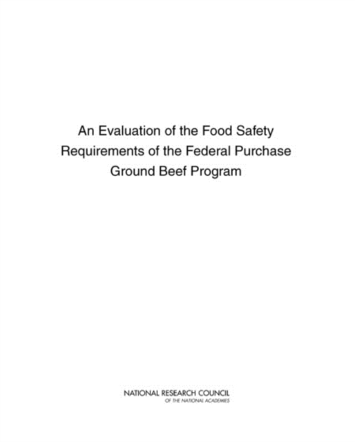 An Evaluation of the Food Safety Requirements of the Federal Purchase Ground Beef Program, PDF eBook