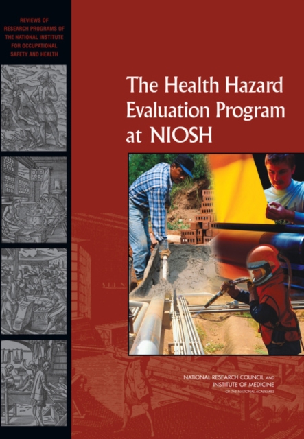The Health Hazard Evaluation Program at NIOSH : Reviews of Research Programs of the National Institute for Occupational Safety and Health, EPUB eBook