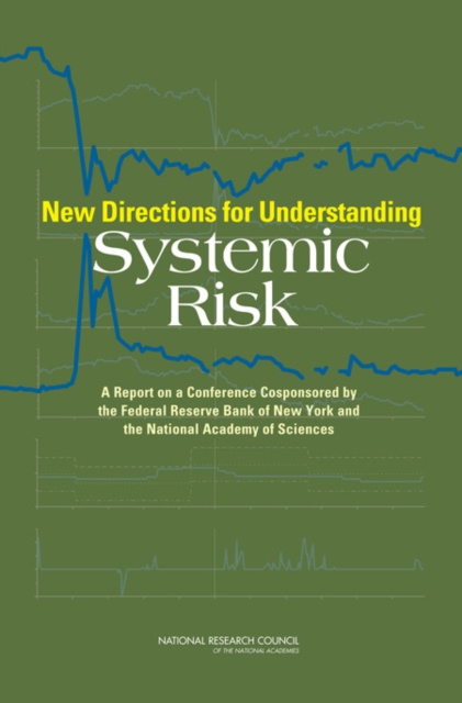 New Directions for Understanding Systemic Risk : A Report on a Conference Cosponsored by the Federal Reserve Bank of New York and the National Academy of Sciences, EPUB eBook