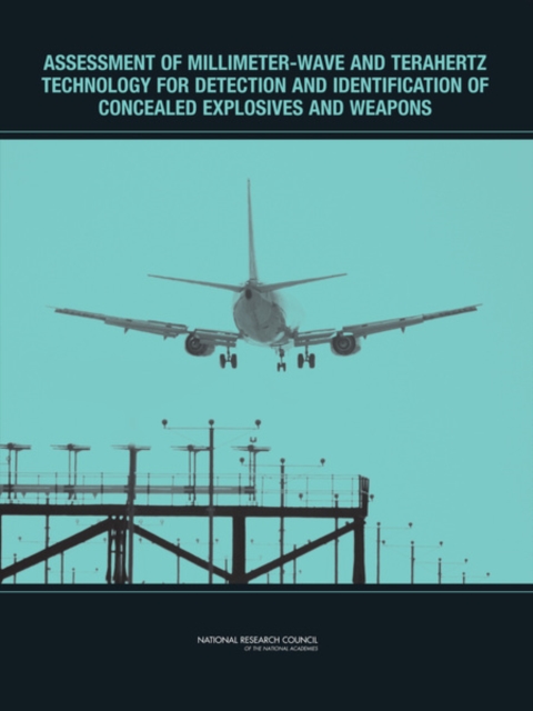 Assessment of Millimeter-Wave and Terahertz Technology for Detection and Identification of Concealed Explosives and Weapons, EPUB eBook