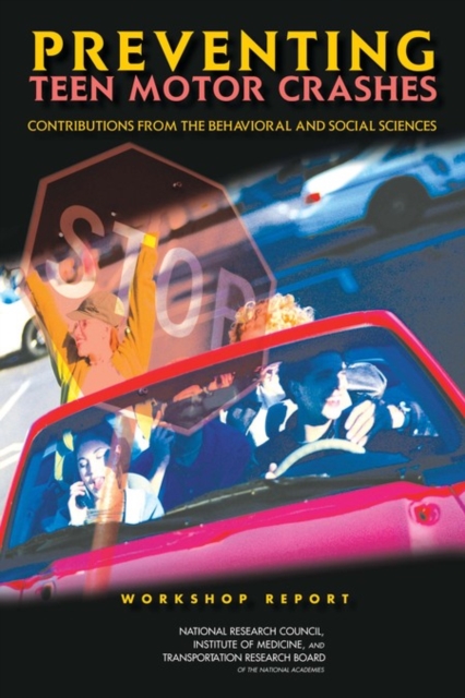 Preventing Teen Motor Crashes : Contributions from the Behavioral and Social Sciences: Workshop Report, EPUB eBook