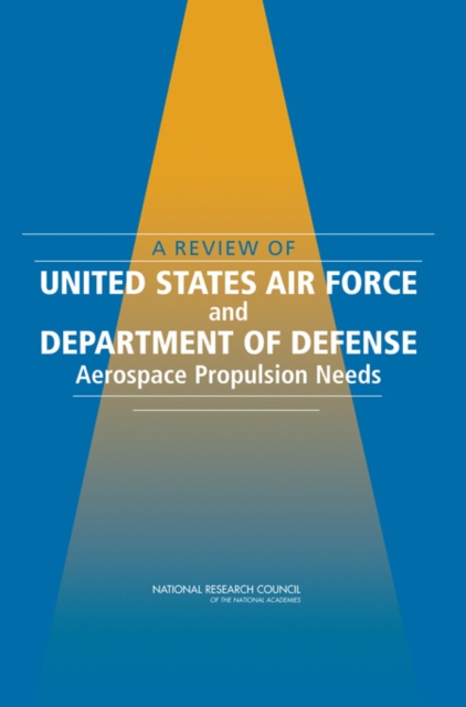 A Review of United States Air Force and Department of Defense Aerospace Propulsion Needs, EPUB eBook