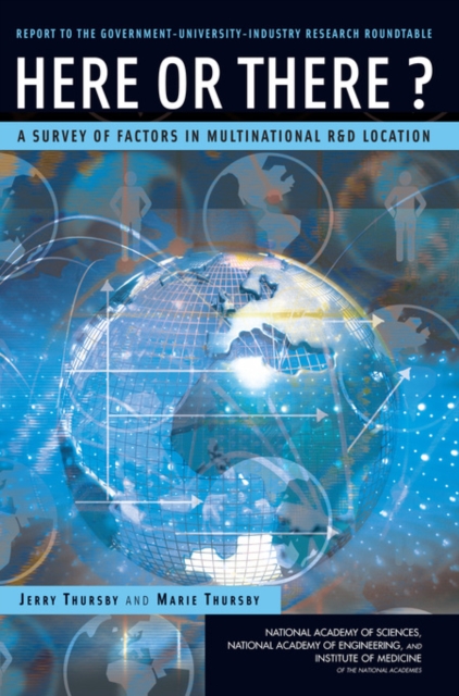 Here or There? : A Survey of Factors in Multinational R&D Location -- Report to the Government-University-Industry Research Roundtable, EPUB eBook