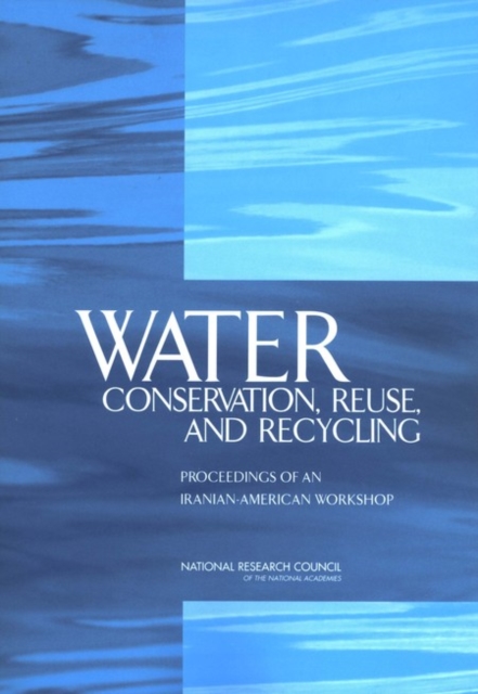 Water Conservation, Reuse, and Recycling : Proceedings of an Iranian-American Workshop, EPUB eBook