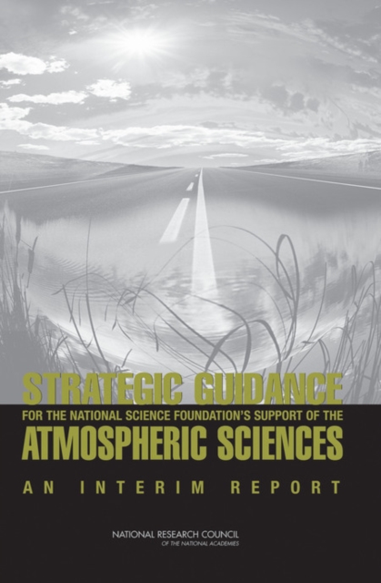 Strategic Guidance for the National Science Foundation's Support of the Atmospheric Sciences : An Interim Report, EPUB eBook