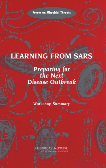 Learning from SARS : Preparing for the Next Disease Outbreak: Workshop Summary, EPUB eBook