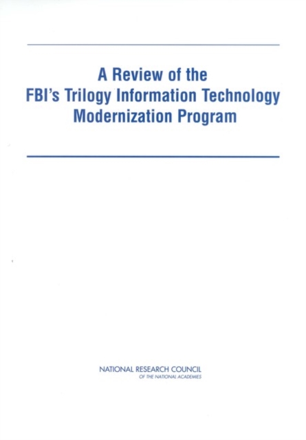 A Review of the FBI's Trilogy Information Technology Modernization Program, EPUB eBook