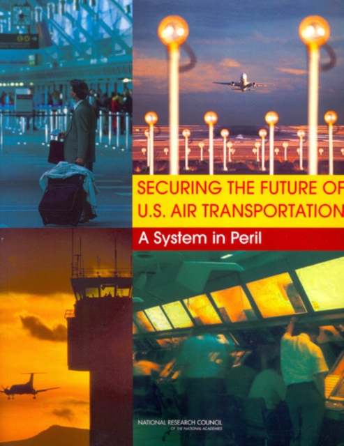 Securing the Future of U.S. Air Transportation : A System in Peril, EPUB eBook