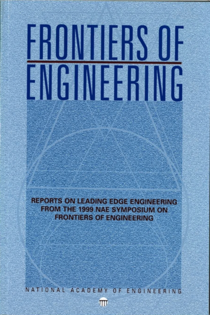 Frontiers of Engineering : Reports on Leading Edge Engineering from the 1999 NAE Symposium on Frontiers of Engineering, EPUB eBook