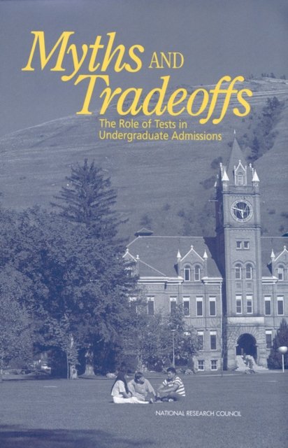 Myths and Tradeoffs : The Role of Tests in Undergraduate Admissions, EPUB eBook