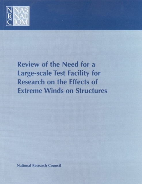 Review of the Need for a Large-Scale Test Facility for Research on the Effects of Extreme Winds on Structures, EPUB eBook